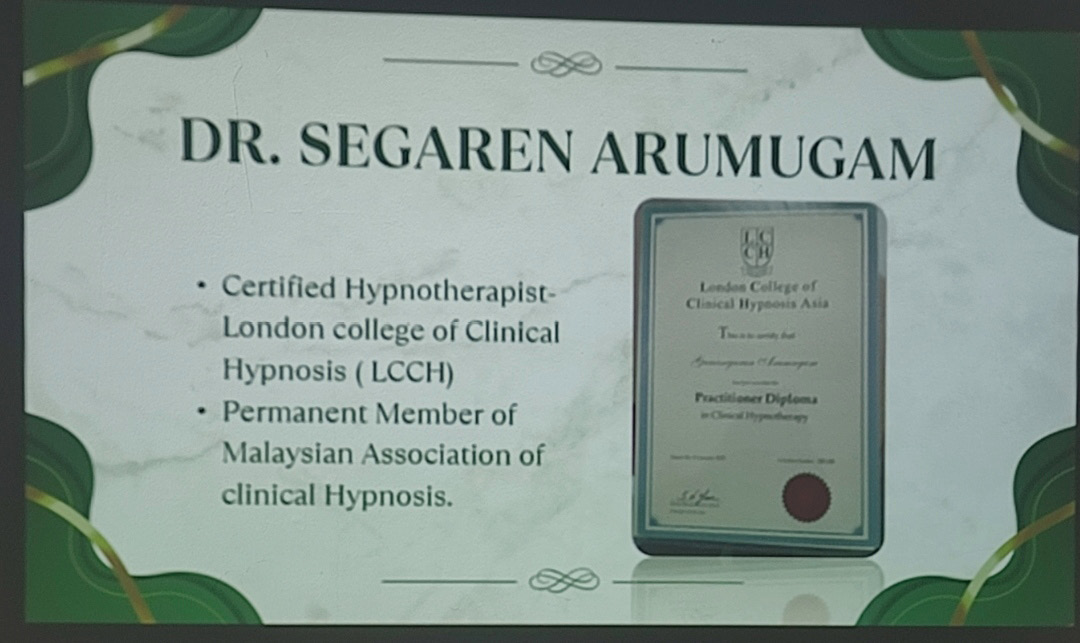 A professional certificate and text highlight Dr. Segaren Arumugam as a certified hypnotherapist from the London College of Clinical Hypnosis and a permanent member of the Malaysian Association of Clinical Hypnosis.
Description generated by AI